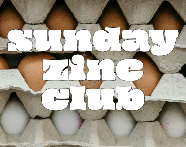 closeup of cardboard flats of brown and white eggs. the text on top reads Sunday Zine Club