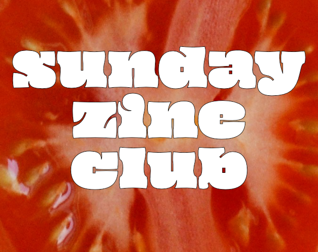 extreme closeup of a cut tomato with the words Sunday Zine Club overlaid