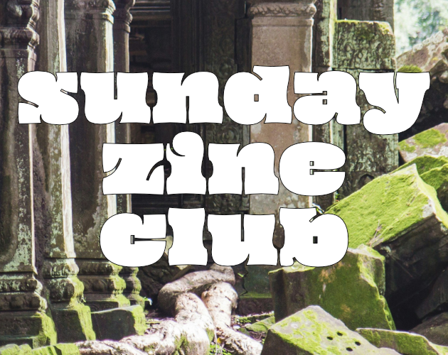 stone ruin  covered in green moss amongst tree roots. the text overlaid reads SUNDAY ZINE CLUB